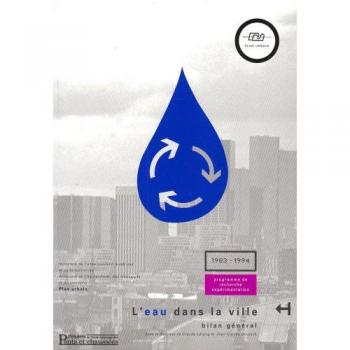 L'eau dans la ville : Bilan général d'un programme de recherche expérimentation, 1983-1994
