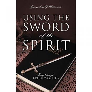 Using the Sword of the Spirit: Scriptures for Everyday Needs