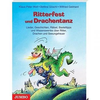 Ritterfest und Drachentanz: Lieder, Geschichten, Rätsel, Basteltipps und Wissenswertes über Ritter, Drachen und Seeungeheuer