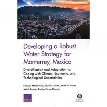 Developing a Robust Water Strategy for Monterrey, Mexico: Diversification and Adaptation for Coping with Climate, Economic, and Technological Uncertainties (Social and Economic Well-being)