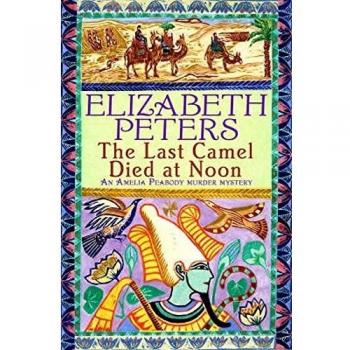 Last Camel Died at Noon: Amelia Peabody Murder Mystery von Elizabeth Peters