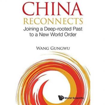 China Reconnects: Joining A Deep-Rooted Past To A New World Order
