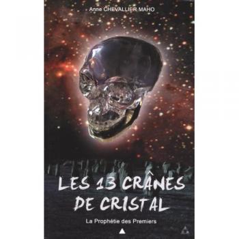 Anne Chevallier Maho Les 13 Cranes De Cristal: La Prophetie Des Premiers