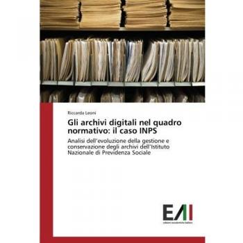 Leoni, Riccarda: Gli archivi digitali nel quadro normativo: il caso INPS
