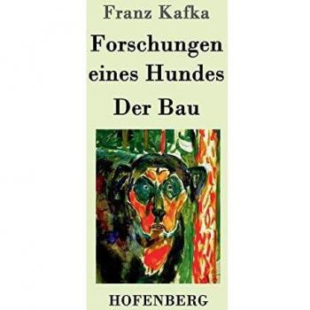 Forschungen eines Hundes / Der Bau