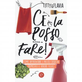 Ce la posso fare! Come affrontare i piccoli disastri domestici e vivere felici