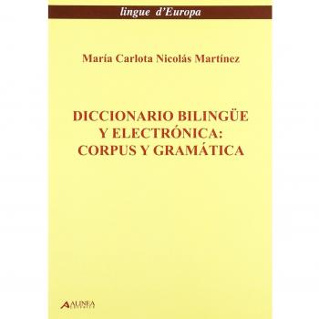 Diccionario bilingue y electronica. Corpus y geramatica