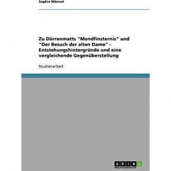 Zu Dürrenmatts Mondfinsternis und Der Besuch der alten Dame