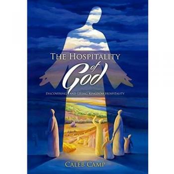 The Hospitality of God: Discovering and Living Kingdom Hospitality