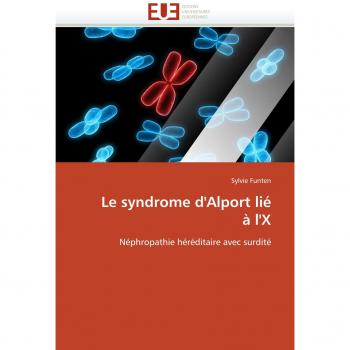Le syndrome d'Alport lié à l'X: Néphropathie héréditaire avec surdité (Omn.Univ.Europ.)