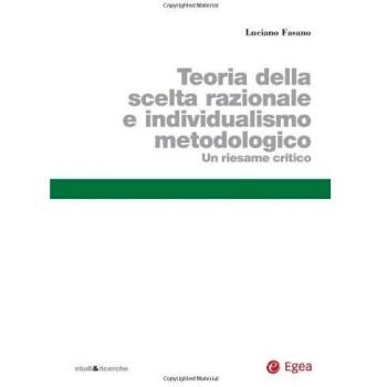 Teoria della scelta razionale e individualismo metodologico. Un riesame critico
