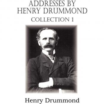 Addresses by Henry Drummond Collection 1