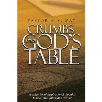 Crumbs from God's Table: A Collection of Inspirational Thoughts to Heal, Strengthen and Deliver