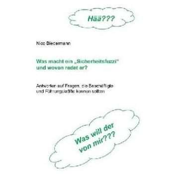 Was macht ein Sicherheitsfuzzi und wovon redet er?: Antworten auf Fragen, die Beschäftigte und Führungskräfte kennen sollten