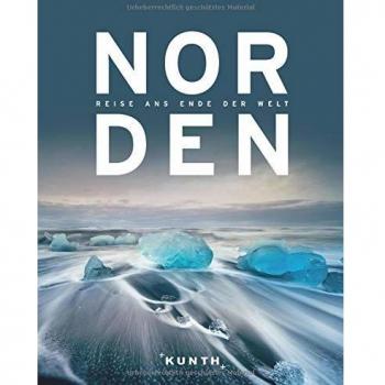 KUNTH Verlag Norden – Reisen Ans Ende Der Welt (Kunth Bildband / Nachschlagewerke)