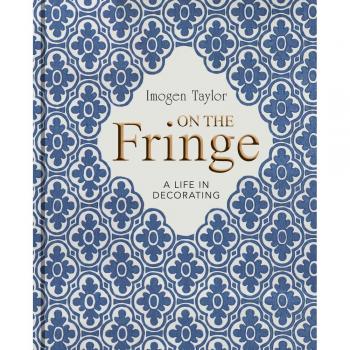 On the Fringe: A Life in Decorating -..., Imogen Taylor