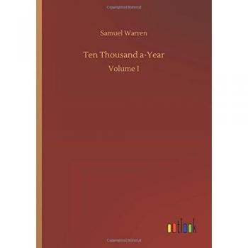 Ten Thousand a-Year: Volume I