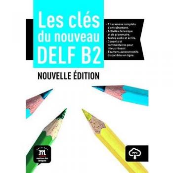 Les clés du DELF B2 Nouvelle édition