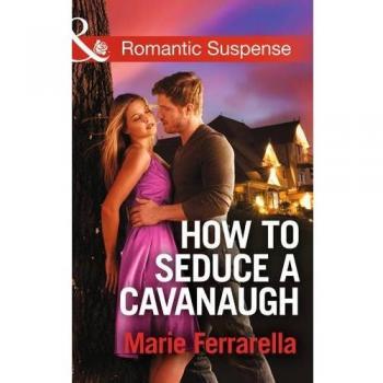 How To Seduce A Cavanaugh: Book 30