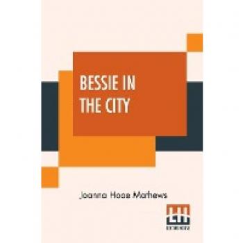 Mathews, Joanna Hooe: Bessie In The City