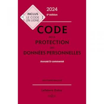 Code de la protection des données personnelles 2024, annoté et commenté. 6e éd.