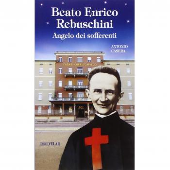 Beato Enrico Rebuschini. Angelo dei sofferenti