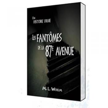 Les Fantômes de la 87e Avenue : Histoire Vraie par Marlene L. Woelm et Danielle Champagne