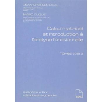 CALCUL MATRICIEL ET INTRODUCTION A L'ANALYSE FONCTIONNELLE. TOME 1, 2 ET 3, 4EME EDITION REFONDUE ET AUGMENTEE