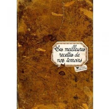 Les meilleures recettes de nos terroirs