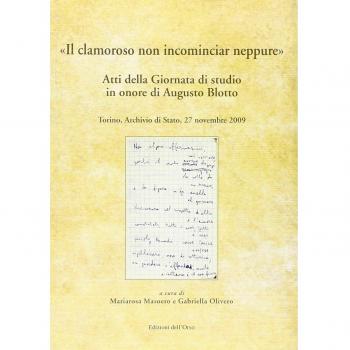 Â«Il clamoroso non incominciar neppureÂ». Atti della Giornata di studio in onore di Augusto Blotto