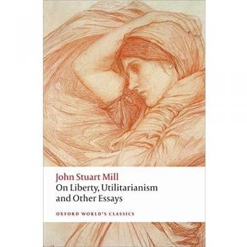 On Liberty, Utilitarianism and Other Essays (Oxford World's Classics)