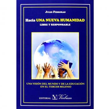 Hacia una nueva humanidad libre y responsable: Una visión del mundo y de la educación en el tercer milenio (Tapa blanda con solapas).