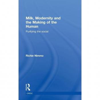 Milk, Modernity and the Making of the Human