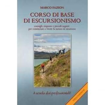 Corso di base di escursionismo. Consigli, risposte e piccoli segreti per cominciare a vivere la natura in sicurezza