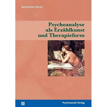 Psychoanalyse als Erzählkunst und Therapieform