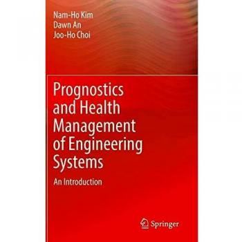 Prognostics and Health Management of Engineering Systems