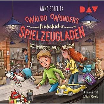 Anne Scheller Waldo Wunders Fantastischer Spielzeugladen – Teil 2: Wo Wünsche Wahr Werden: Lesung Mit Julian Greis (2 Cds)