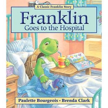 Franklin Goes to the Hospital by Paulette Bourgeois