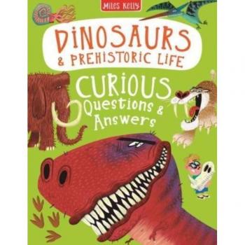 Kelly, Camilla de la Bedoyere Philip Steele Dinosaurs & Prehistoric Life Curious Questions & Answers