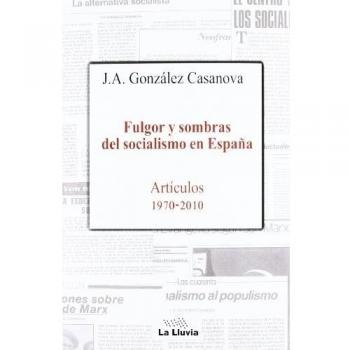 FULGOR Y SOMBRAS DEL SOCIALISMO EN ESPAÑA