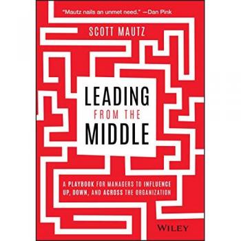 Scott Mautz Leading from the Middle