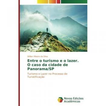 Entre o turismo e o lazer. O caso da cidade de Panorama/SP: Turismo e Lazer no Processo de Turistificação