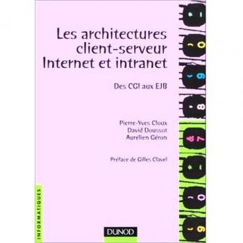 Architectures client-serveur, Internet et intranets, des Cgi aux Ejb