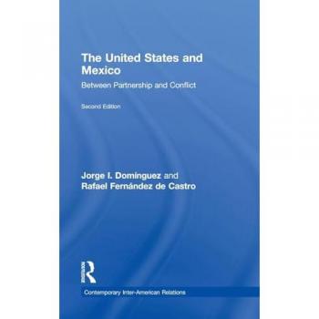 The United States and Mexico: Between Partnership and Conflict (Contemporary Inter-American Relations)