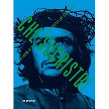 Chesucristo: The Fusion in image and word of Che Guevara and Jesus Christ