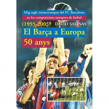 EL BARÇA A EUROPA, 50 ANYS + ANNEX 2006-2009