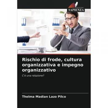 Rischio di frode, cultura organizzativa e impegno organizzativo: C'è una relazione?