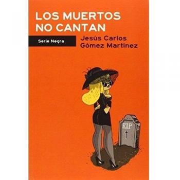 Los Muertos No Cantan (SERIE NEGRA)