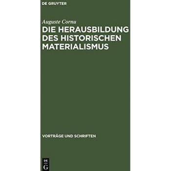 Die Herausbildung des historischen Materialismus: In Marx Thesen über Feuerbach¿, Engels Die Lage der arbeitenden Klasse in England¿ und in Die deutsche Ideologie¿ von Marx und Engels