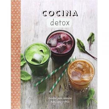 Cocina Detox. Recetas Para Sentirse Bien, Sano Y Feliz